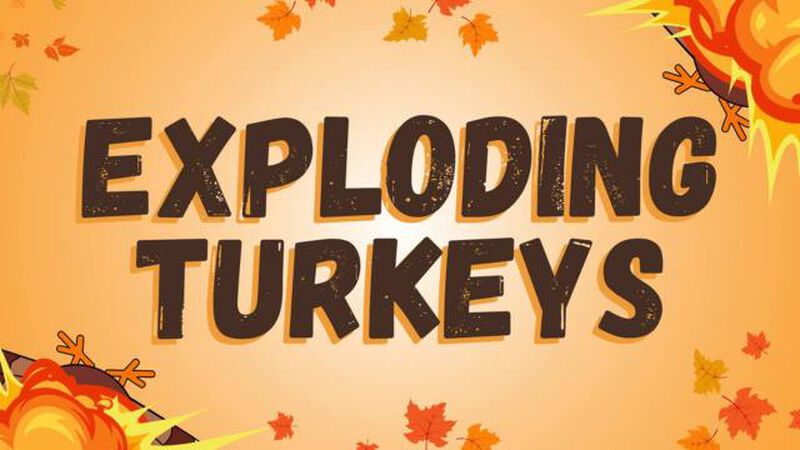 Exploding Turkeys